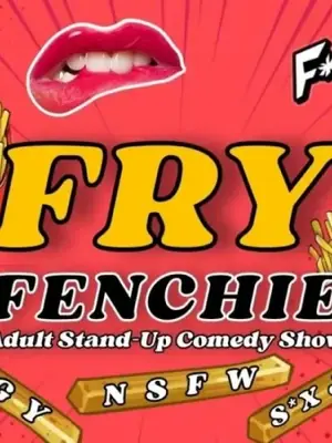 Fry Fenchie - 18+ Stand Up Comedy Show poster